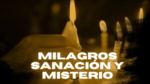 Milagros, Sanación y Misterio (tráiler)