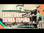 Sanatorio Sierra Espuña: su verdadera historia
