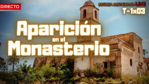 Murcia Misteriosa Live T1x03 - Aparición en el Monasterio