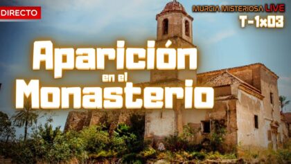 Murcia Misteriosa Live T1x03 - Aparición en el Monasterio