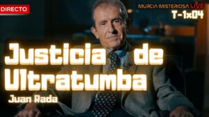 Murcia Misteriosa Live T1x04 - Justicia de Ultratumba