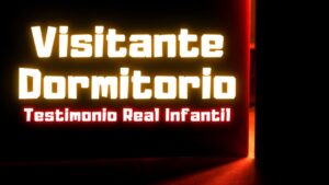 Visitante en el dormitorio: testimonio real infantil