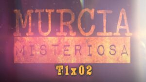 Murcia Misteriosa TV T01x02