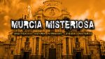 Murcia Misteriosa